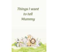 Things I want to tell Mummy: Notebook for young children to write what they're not brave enough to say