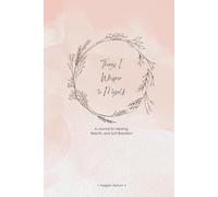 Things I Whisper to Myself: A Journal for Healing, Rebirth, and Soft Rebellion