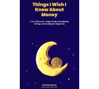 Things I Wish I Knew About Money: A No-Shame, No-Jargon Guide to Budgeting, Saving, and Investing for Beginners (Money Lessons After Dark)