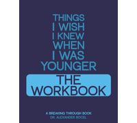 Things I wish I knew when I was Younger The Workbook (Things I wish when I was younger series)