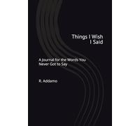 Things I Wish I Said: A Journal for the Words You Never Got to Say