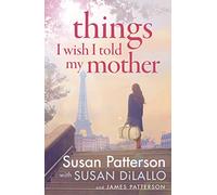 Things I Wish I Told My Mother: The instant New York Times bestseller