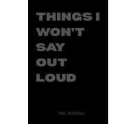 Things I Won't Say Out Loud Journal: Black