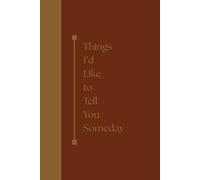 Things I'd Like to Tell You Someday: A Lined Journal for Thoughts Left Unsaid