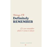 Things I'll Definitely Remember: ...if I can remember where I wrote it down (The Good Intentions Collection)