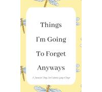 Things I'll Forget Anyways Journal Book: A 150-Page 6 X 9 Inch Lined pages for Notes, Thoughts, and To-Dos You Probably Won't Remember - A Funny and Practical Gift for Friends, Family, or Yourself