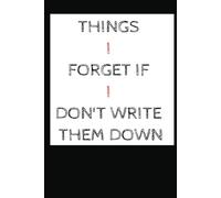 Things Ill Forget If I Dont Write Them Down: A Self Mental Journal