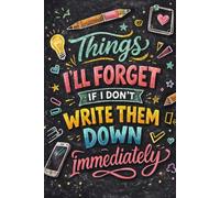 Things I'll Forget If I Don't Write Them Down Immediately: 6 x 9- Funny Saying Sarcastic Work Gag Gift for Office Coworkers, Employees, Adults, Boss: Blank Lined Notebook Journal