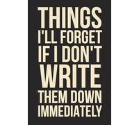 Things I'll Forget If I Don't Write Them Down Immediately: 6x9 Blank Lined Notebook for Work, Sarcastic Gag Gift for Office Workers, Coworkers, Boss, Managers, Employees