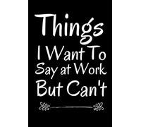 Things I'll Forget If I Don't Write Them Down Immediately: Blank Lined Journal Coworker Notebook to Write In for men and women with a funny saying & ... and Your Employees (Funny Office Journals).