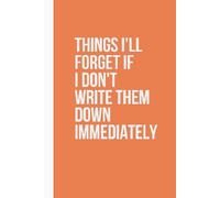 Things I'll Forget If I Don't Write Them Down: Notebook to write in with 120 pages. | 6 x 9 Blank Lined Notebook Journal - Funny Saying ... Office Coworkers, Employees, Adults,And Boss.
