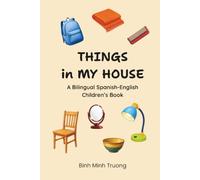 Things in My House / Las Cosas de Mi Casa: A Bilingual Spanish-English Children’s Book (Spanish-English Bilingual Children's Books)
