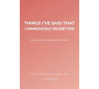 Things I've Said That I Immediately Regretted: A Journal for Awkward Moments