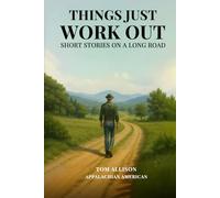 Things Just Work Out: Short Stories On A Long Road