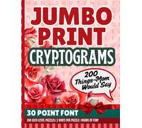 Things Mom Would Say Cryptograms: 200 Funny Sayings | Jumbo 30-Point Print | Secret Code Brain Teasers | Fun Gift for Low Vision Puzzle Lovers | ... Day Keepsake (30 point font cryptograms)