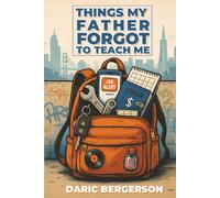 Things My Father Forgot To Teach Me