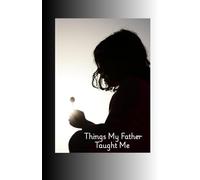 Things My Father Taught Me