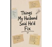 Things My Husband Said He'd Fix: A Funny Home Repair & DIY Promise Notebook for Keeping Track of All Those "I'll Do It Later" Projects