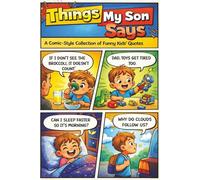 Things My Son Says: A Comic-Style Memory Book for Recording Funny Quotes and Special Moments