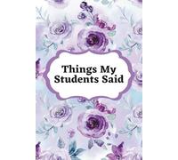 Things My Students Said: A Journal for Teachers to Write Down Funny, Quirky, and Unforgettable Classroom Moments. Features:Beautiful Matte Cover: ... 9" for easy portability Black & White Paper: