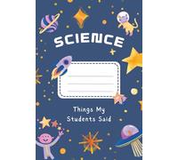 Things My Students Said: A special journal for teachers to record all the funny, sweet, and unforgettable things their students say.