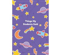 Things My Students Said: A special journal for teachers to record all the funny, sweet, and unforgettable things their students say.
