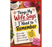 THINGS MY WIFE SAYS I NEED TO REMEMBER: A Funny Gag Gift for Husbands, Wives with 130 Pages for Notes, Reminders and Important Things