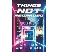 Things Not Regarded: Echoes of Reality