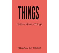 Things Notebook: This minimalist notebook is perfect for everyday notes, lists, reminders, and organizing thoughts |110 pages | 6x9 in