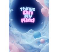 Things on my Mind Notebook: Journal for Thoughts & Feelings