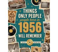 Things Only People Born in 1956 Will Remember: A Nostalgic 70th Birthday Memory Book: Fun Facts, Quizzes, and Keepsake Pages | A Thoughtful Gift for Men and Women (Not Another Gag Gift)