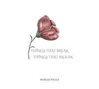 Things That Break, Things That Bloom: A Gentle Companion for Heartbreak and Healing