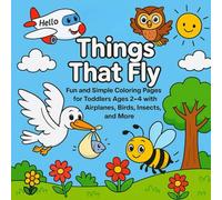 Things That Fly: Fun and Simple Coloring Pages for Toddlers Ages 2-4 with Airplanes, Birds, Insects, and More