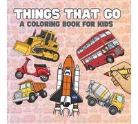 Things That Go: A Coloring Book For Kids