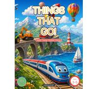 Things That Go: A Fun Preschool Activity & Coloring Book for Ages 3-5 - Alphabet, Numbers, Tracing & More