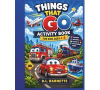 Things That Go Activity Book: For Kids Ages 4-8: Mazes, Matching, Coloring, Puzzles & Fun Learning Games