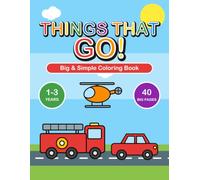 Things That Go! Big & Simple Coloring Book for Kids: Toddler Vehicle Line Art Book with Cars, Trucks, Trains, and Planes for Ages 1-3