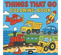 Things That Go Coloring Book: A Bold and Easy Coloring Pages for Toddlers and Kids Ages 2-5 with Cute Cars, Trucks, Planes, Trains, and Boats.