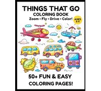 THINGS THAT GO COLORING BOOK: For Kids Ages 2-5 • Cars, Trucks, Planes & More • 50+ Fun & Easy Coloring Pages (Little Builders Hub)