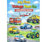 Things That Go Coloring Book for Toddlers: Cars, Trucks, Trains and Airplanes Coloring Book with Fun Activity Pages for Kids Ages 2-5 (Early Learning Series)