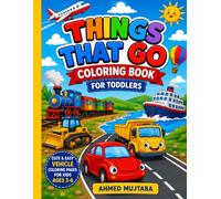 Things That Go Coloring Book for Toddlers: Cute & Easy Vehicle Coloring Pages for Kids Ages 3-6| Bold Lines with Cars, Trucks, Construction Vehicles, Planes & Boats