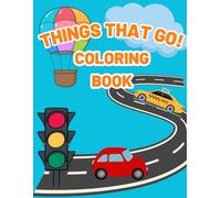 Things That Go Coloring Book: Toddler Fun with Cars, Trucks, Tractors, Trains, Planes & More | Perfect for Kids Ages 2-5