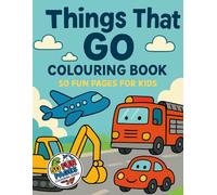 Things That Go Colouring Book:: 50 Fun Pages For Kids (50 Fun Pages Colouring Series)
