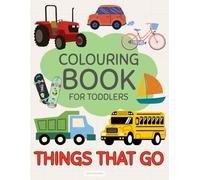 Things That Go: Colouring Book For Toddlers