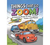 Things That Go Zoom!: A Coloring Book of Cars, Trucks, Trains and Planes