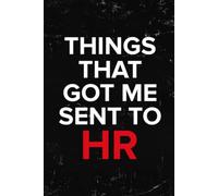 Things That Got Me Sent To HR: 6x9 in, 100 Ruled Pages With One Small Motivational Quote On Each Pages