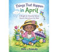 Things That Happen in April: A Bright & Cheerful Word Search Adventure for Kids (The Things That Happen in ___ Word Search Series)