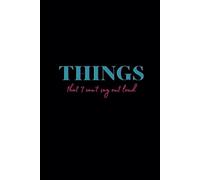 Things that I can't say out loud: Sarcastic Personal Notebook, Humorous Notepad, Funny Journal