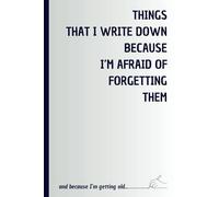 Things that I write down because I'm afraid of forgetting them: and because I'm getting old...