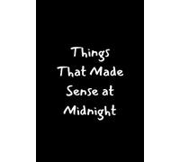 Things That Made Sense at Midnight: A Quirky Notebook for Midnight Ideas, Thoughts, and Doodles